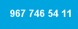 967 746 54 11